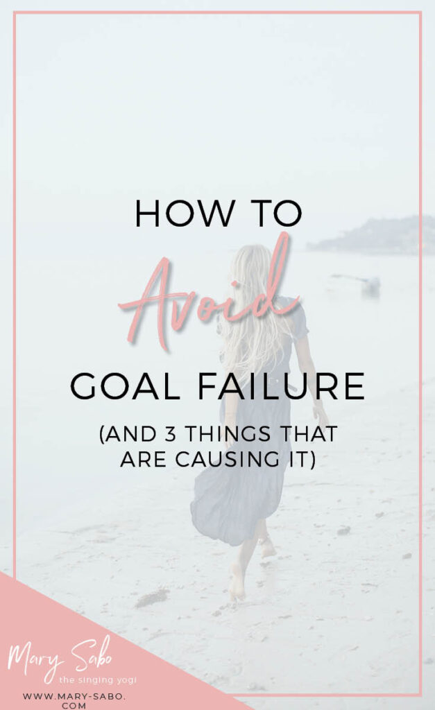 How to Avoid Goal Failure (and 3 Things That Are Causing It)