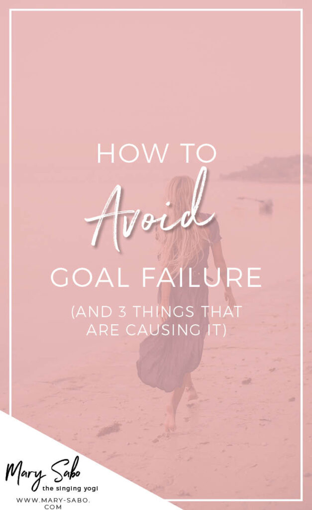 How to Avoid Goal Failure (and 3 Things That Are Causing It)