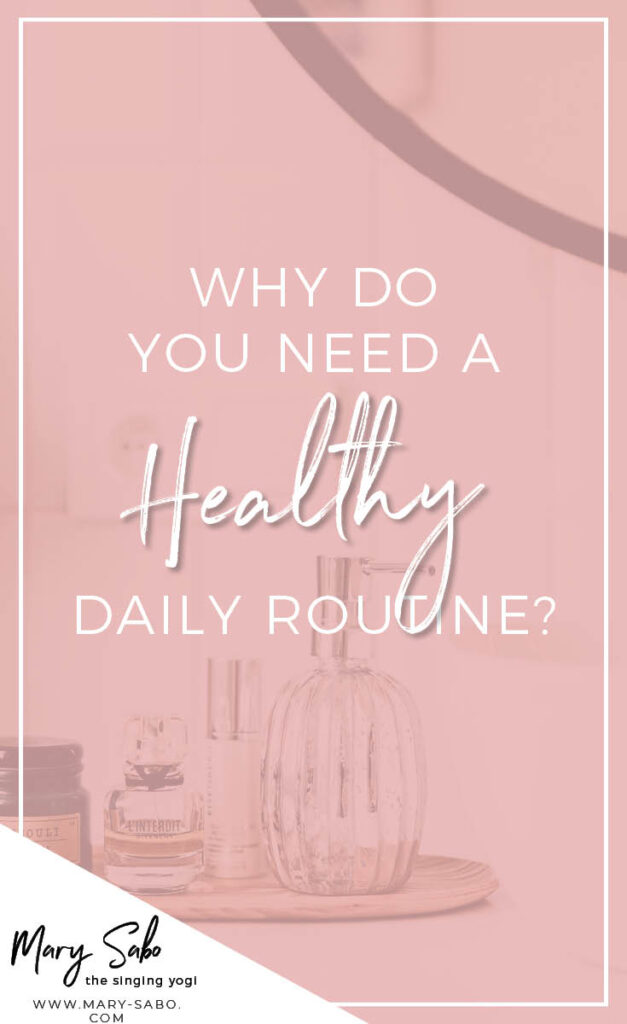 Why Do You Need a Healthy Daily Routine?