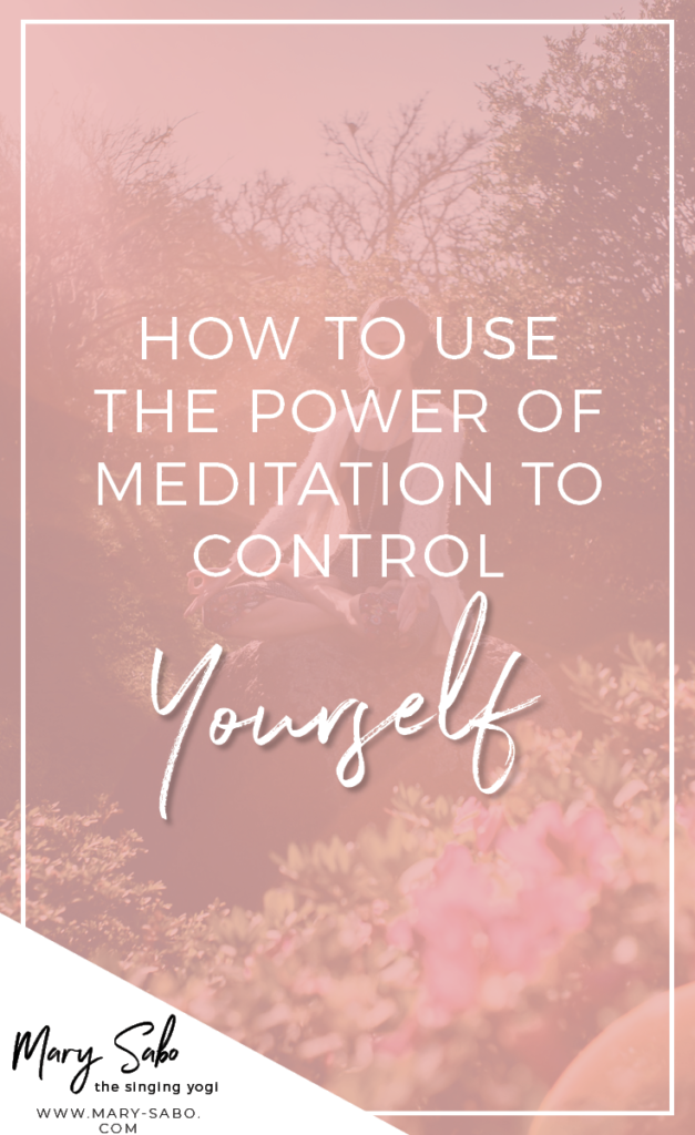 How to Use the Power of Meditation to Control Yourself