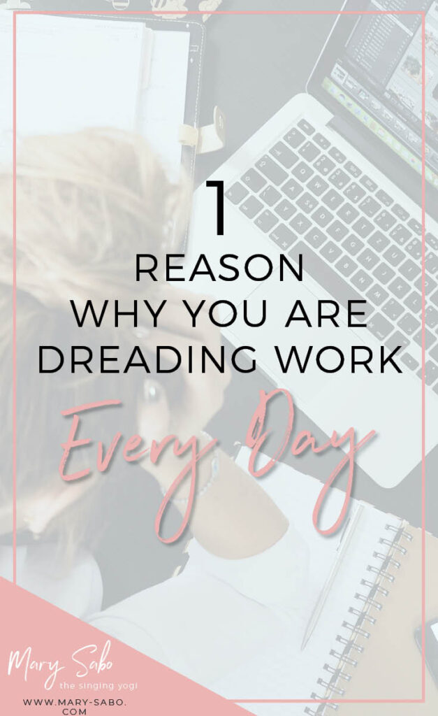 1 Reason Why You Are Dreading Work Every Day