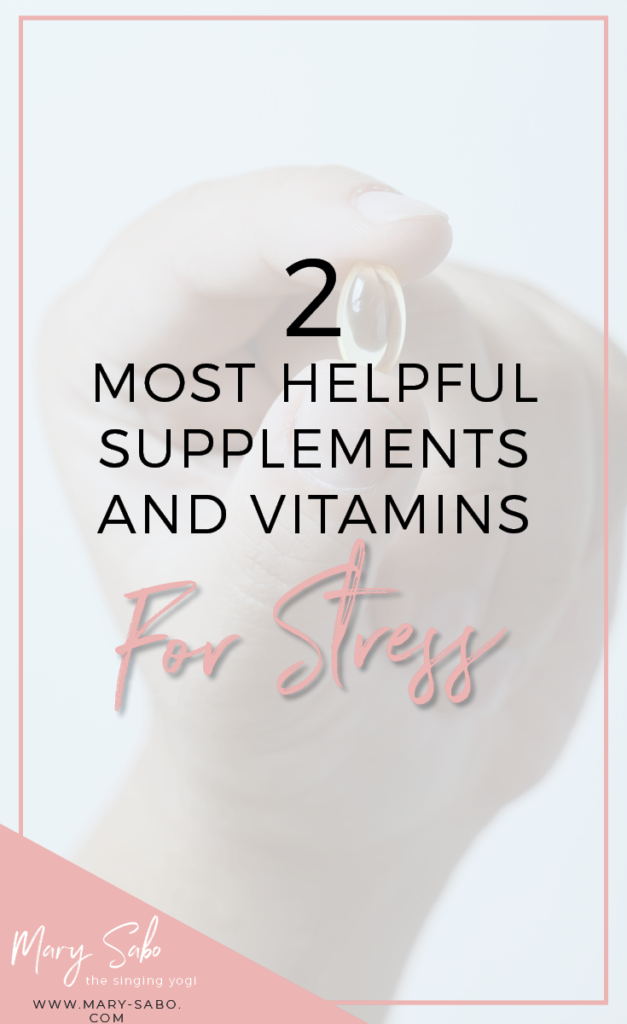 2 Most Helpful Supplements and Vitamins for Stress